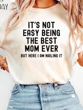 Mom Ever T-Shirt, Sarcastic Mom Gift